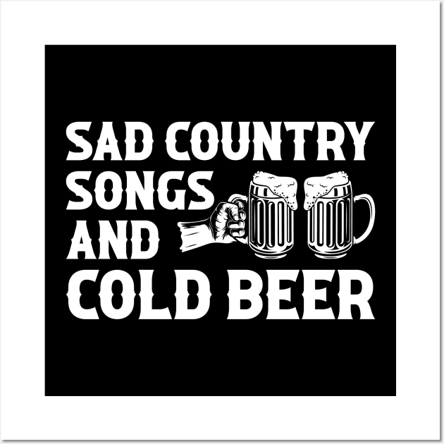 Sad Country Songs And Cold Beer Music Lover Wall Art by AnnetteNortonDesign